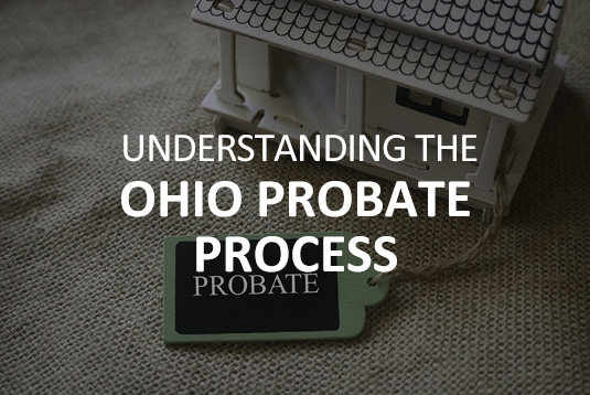 Understanding the Ohio Probate Process Columbus Real Estate